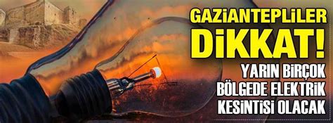 Gaziantepte 6 Martta elektrik kesintisi olacak yerler